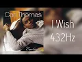 (432Hz) Carl Thomas - I Wish