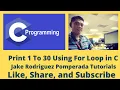Print 1 to 30 Using For Loop in C