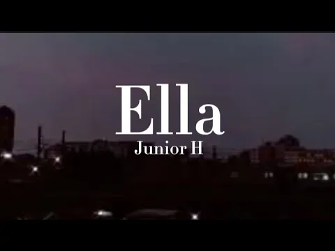 Download MP3 Junir H - Ella ( Letra lyrics )