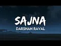 Sajna - Darshan Raval, Aditya Gadhvi, Hansika Pareek | (Lyrics)
