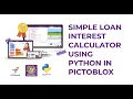SIMPLE LOAN INTEREST CALCULATOR USING PYTHON IN PICTOBLOX