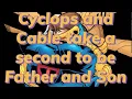 Cyclops and Cable s Father and Son moment