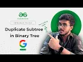 Duplicate Subtree in Binary Tree Recursion Unordered Map C Java Python POTD GFG