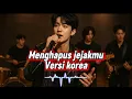 Download Lagu NOAH – Menghapus Jejakmu | Korean Version (AI Cover)