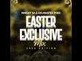Knight SA & Da Master Pres. Easter Exclusive Mix (2025 Edition)