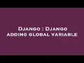 Django Django adding global variable