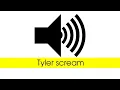 Tyler Scream - Sound effect