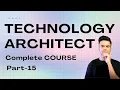 Technology Architect Course - PART 15