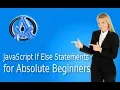 JavaScript If Else Statements for Absolute Beginners Lesson 12