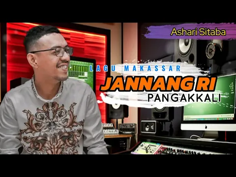 Download MP3 Lagu Makassar Top , Ashari Sitaba - JANNANG RI PANGAKKALI - Lagu Lagu Makassar Viral