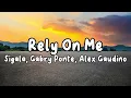 Rely On Me - Sigala, Gabry Ponte, Alex Gaudino (Lyrics)