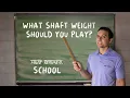 What Shaft Weight Should You Play True Temper School