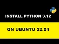 Install latest version of Python Python 3 12 on Ubuntu 22 04