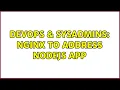 DevOps SysAdmins Nginx to address Nodejs app