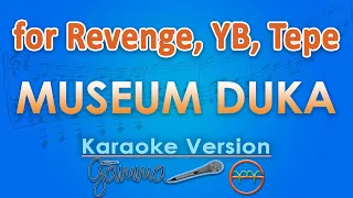 for Revenge, YB, Tepe - Museum Duka (Karaoke) | GMusic
