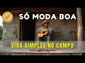 Lagu Só Moda Boa - A Vida Simples do Campo | Sertanejo Raiz