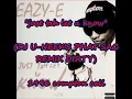 EAZY-E "just tah let u know"🔥dj u-neek's phat sac remix dirty rare 1996 compton gangsta rap