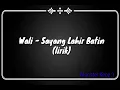 Wali - Sayang Lahir Batin (lirik)