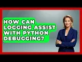 How Can Logging Assist with Python Debugging Learn To Troubleshoot News