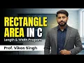 18 Rectangle Area Calculator in C Program for Length and Width Calculation Program By Vikas Sir