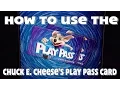 How to use the Chuck E Cheese s Play Pass Card