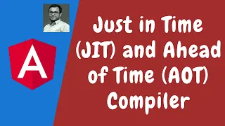 133 Just In Time Compiler JIT and Ahead of Time Compiler AOT for Production in Angular