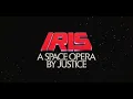 IRIS: A Space Opera by Justice (Official Video)