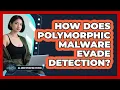 How Does Polymorphic Malware Evade Detection - All About Operating Systems