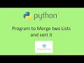 Python Program to Merge Two Lists and Sort it