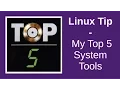 Linux Tip My Top 5 System Tools