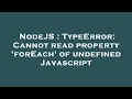 NodeJS TypeError Cannot read property forEach of undefined Javascript