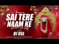 Download Lagu Sai Tere Naam Ke - Deewana Ho Gaye - 150 Remix - DJ OSL
