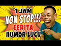 Lagu 1 JAM NON STOP!!! CERITA HUMOR LUCU #ceritalucu #ceritahumor
