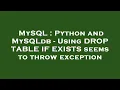 MySQL Python and MySQLdb - Using DROP TABLE IF EXISTS seems to throw exception