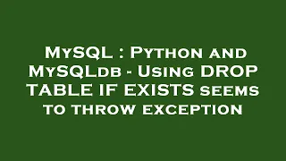 MySQL Python and MySQLdb - Using DROP TABLE IF EXISTS seems to throw exception