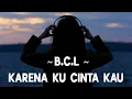 Download Lagu Karena Kucinta Kau - Bunga Citra Lestari - Lirik