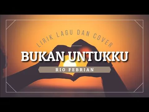 Download MP3 Bukan Untukku - RIO FEBRIAN (Lirik Lagu dan Cover)