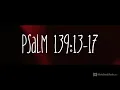 Every Baby Matters - Psalm 139:13-17