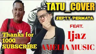 Download TATU -Didi Kempot ||COVER SEPTY PERMATA FEAT. IJAZ AMELIA MUSIC  #jammingONLine2Negara MP3