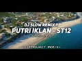 Dj Slow Remix Putri Iklan - ST12 (Zamproject Remix) Cocok Buat Santai
