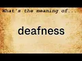 Deafness Meaning Definition of Deafness