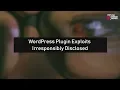 WordPress Plugin Exploits Irresponsibly Disclosed The Threat Report News