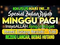 Dzikir Pagi Pembuka Rezeki HARI MINGGU BERKAH | Doa Pembuka Rezeki Dari Segala Penjuru || Zikir Pagi