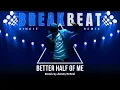 BETTER HALF OF ME [Breakbeat Finale 2014] Jimmy W Besi Remix