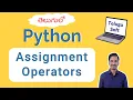 ASSIGNMENT OPERATORS in Python in Telugu Operators Part 5 of 7