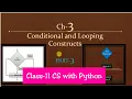 Python Class-11 Ch-3 Conditional and Looping constructs Part-3