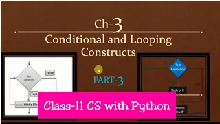 Python Class-11 Ch-3 Conditional and Looping constructs Part-3