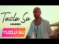 Lagu Soner Sarıkabadayı - Tuzlu Su