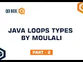 Java Loops Types by Moulali Part - 2 QO-BOX