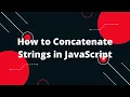 How to Concatenate Strings in JavaScript